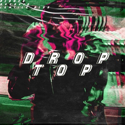 BLANCO - Droptop (feat. Bvcovia & Lentile Blur)