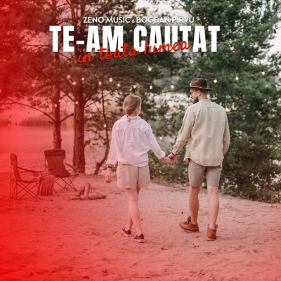 Zeno Music & Bogdan Pirvu - Te-am cautat in toata lumea