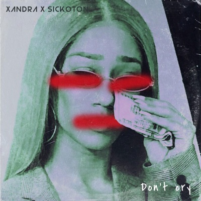 XANDRA - Don't Cry (feat. Sickoton)