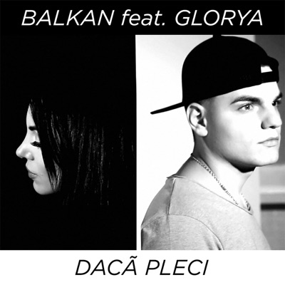 Balkan - Daca Pleci (feat. Glorya)