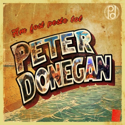 Peter Donegan - Am Fost Peste Tot