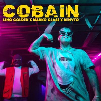 Lino Golden, Marko Glass & RENVTØ - Cobain (Cenzurat)