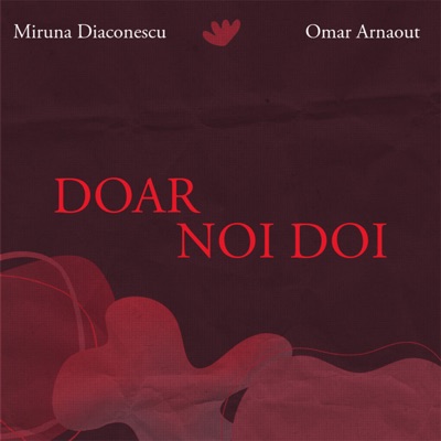 Miruna Diaconescu & Omar Arnaout - Doar noi doi