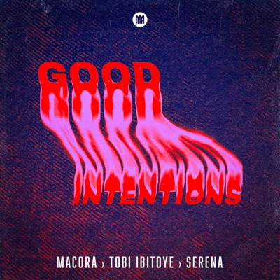 Macora, Tobi Ibitoye & Serena - Good intentions