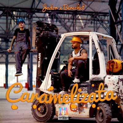 Jador, Ministerul Manelelor & Berechet - Caramelizată