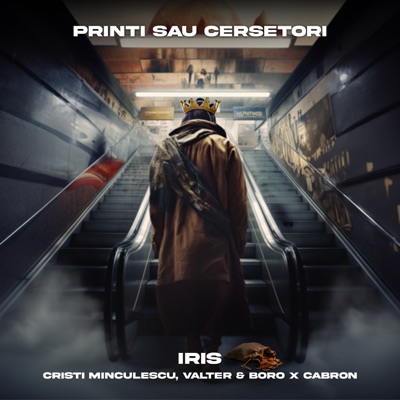 IRIS Cristi Minculescu, Valter & Boro & Cabron - Printi sau cersetori