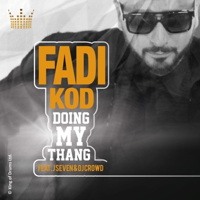 FADI KOD - Doing My Thang (feat. J Seven & Dj Crowd)