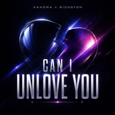 Xandra & Sickoton - Can I Unlove You